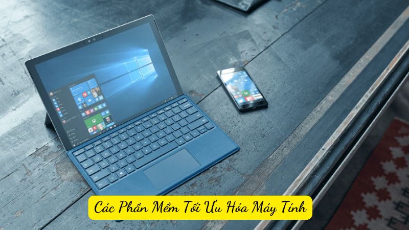 Các Phần Mềm Tối Ưu Hóa Máy Tính