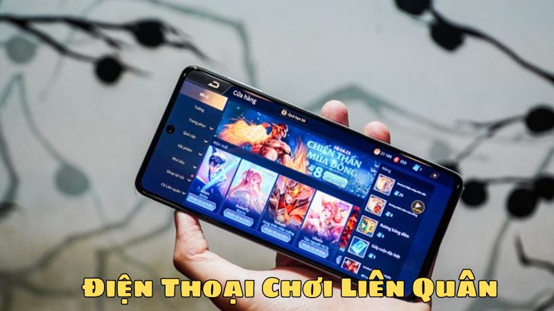 Điện Thoại Chơi Liên Quân