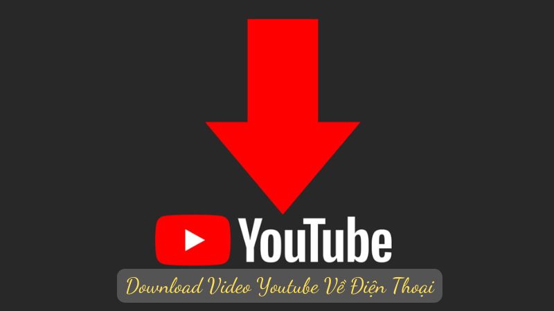 Hướng Dẫn Download Video Youtube Về Điện Thoại