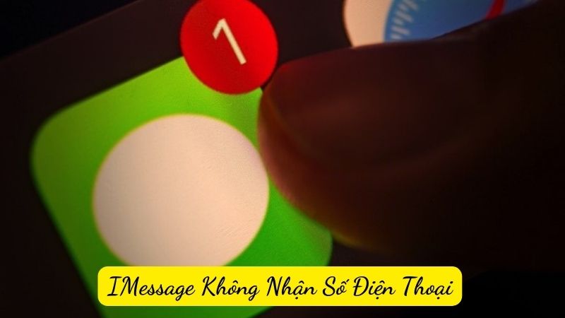 IMessage Không Nhận Số Điện Thoại