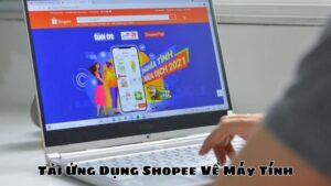 Tại Sao Nên Tải Ứng Dụng Shopee Về Máy Tính?