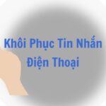 Khôi Phục Tin Nhắn Điện Thoại